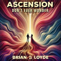 ASCENSION (DON'T EVER WONDER)