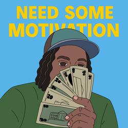 Need Some Motivation