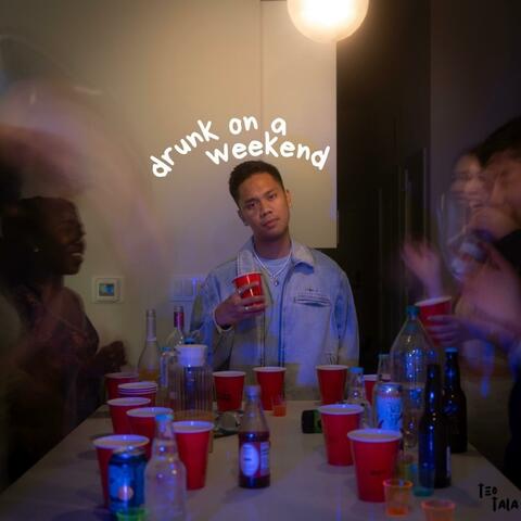 drunk on a weekend