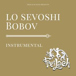 Lo Sevoshi Bobov (Instrumental)