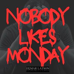 Nobody Likes Monday