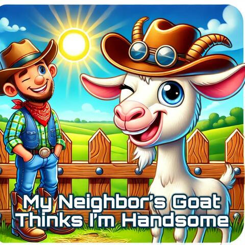 My Neighbor’s Goat Thinks I’m Handsome