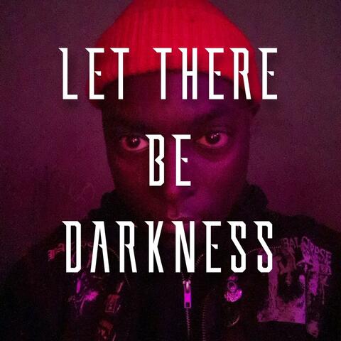 Let There Be Darkness
