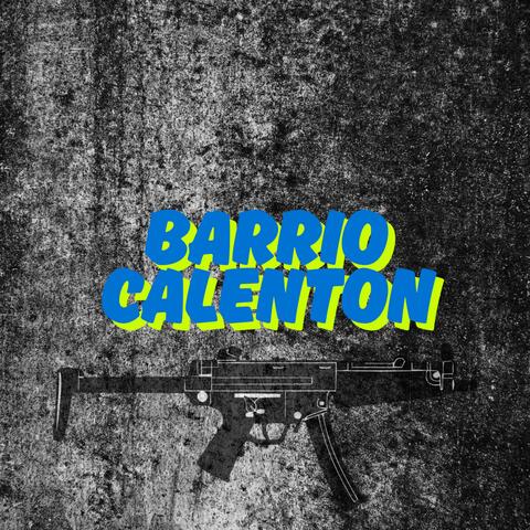 barrio calenton (feat. casi loco 809)