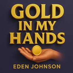 Gold in My Hands