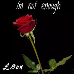 Im not enough