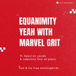 Equanimity Yeah with Marvel Grit (feat. keavi & valentina finzi on piano)