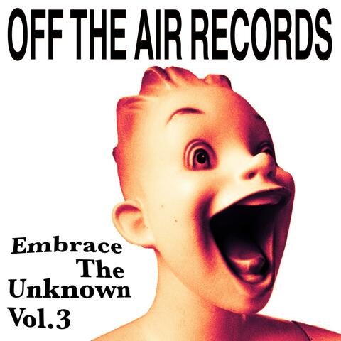 Embrace The Unknown, Vol. 3