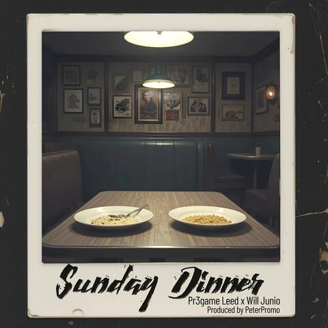 Sunday Dinner (feat. Pr3game Leed & Will Junio)