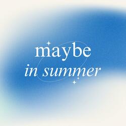 Maybe in summer