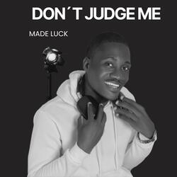 DON´T JUDGE ME