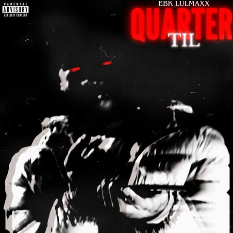 Quarter Til