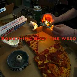 Something Bout The Weed (feat. Lord Yakedo)