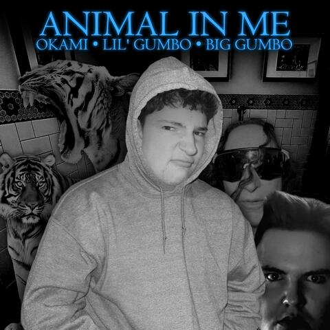 Animal In Me (feat. Big Gumbo & Okami)