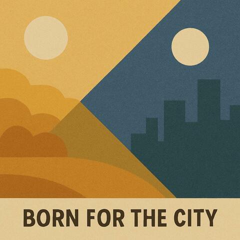 Born For The City