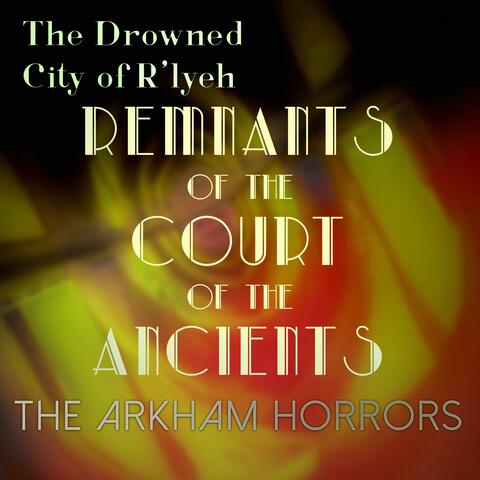 The Drowned City of R'lyeh (Original Soundtrack) Remnants of the Court of the Ancients