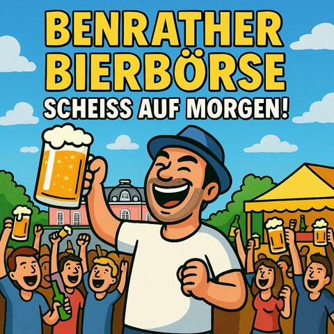 Benrather Bierbörse – Scheiß auf Morgen!