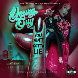 You Ain't Gotta Lie (feat. Dani Douglas)