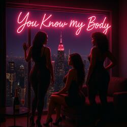 You Know My Body (feat. Marquis Bankx & Yon Cash)