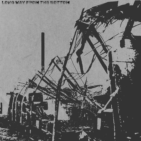 LONG WAY FROM THE BOTTOM