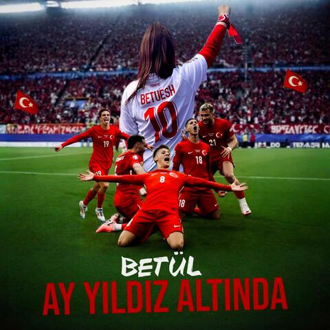 Ay Yıldız Altında (EURO 2024 TÜRKİYE)
