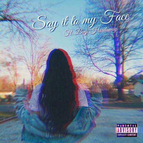 Say It to My Face (feat. Benji Hardaway)