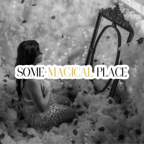 Some Magical Place
