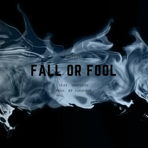 Fall or Fool (feat. DropDead)
