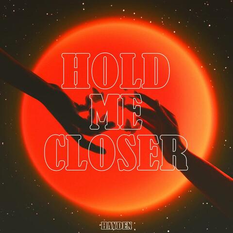 Hold Me Closer