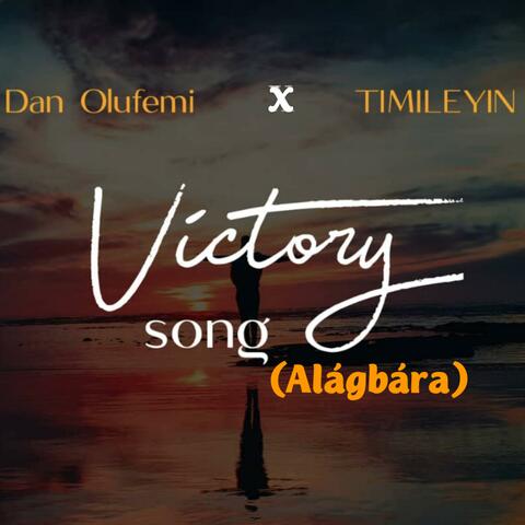 Victory Song (Alagbara) [feat. Timileyin] (feat. Timilehin)