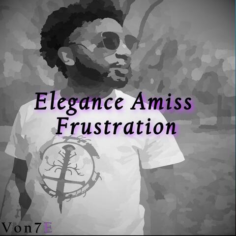 Elegance Amiss Frustration