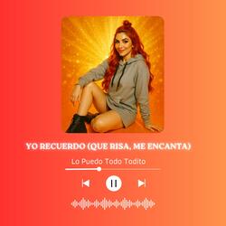 YO RECUERDO (QUE RISA, ME ENCANTA)