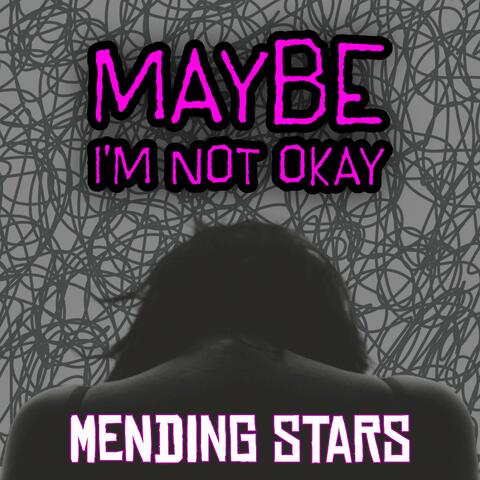 Maybe I'm Not Okay