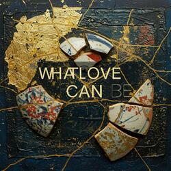 What Love Can Be