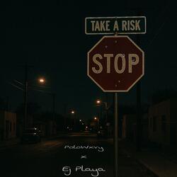 Take A Risk (feat. Ejplaya)