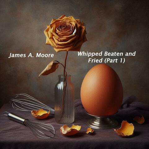Whipped Beaten and Fried, Pt. 1