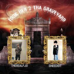 TOOK HER 2 THA GRAVEYARD (feat. sneedist)