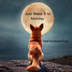 Just Make It to Monday