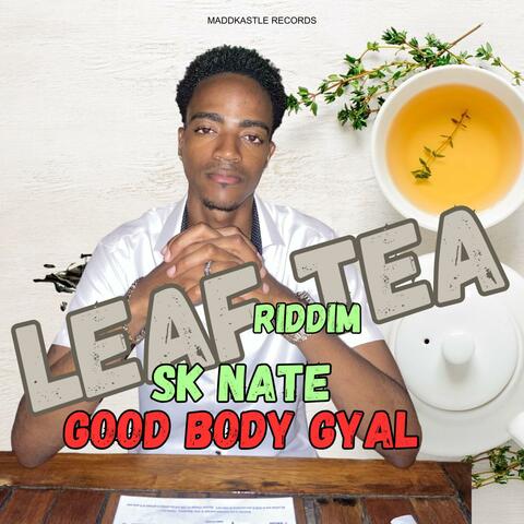 Good Body Gyal (Leaf Tea Riddim)