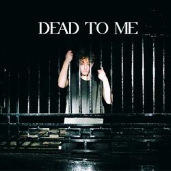 DEAD TO ME