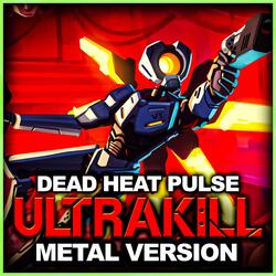 Ultrakill (Dead Heat Pulse) (Metal Version)