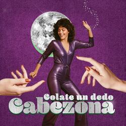 Colate Un Dedo Cabezona (Disco Version)