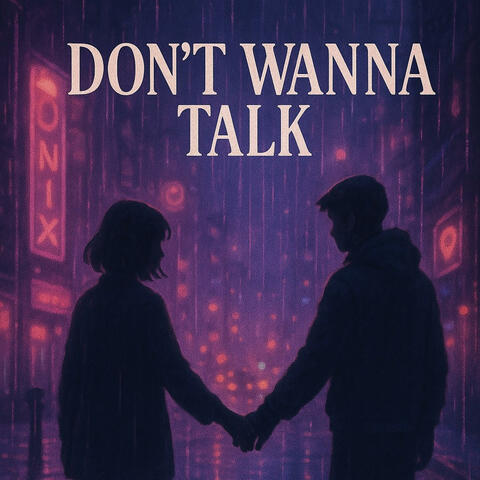 Dont Wanna Talk