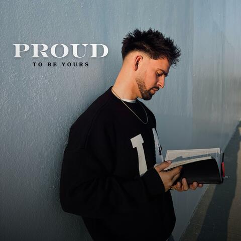 Proud To Be Yours
