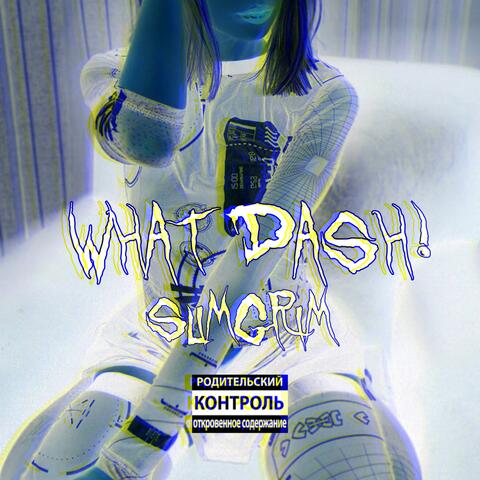 WHAT DASH!