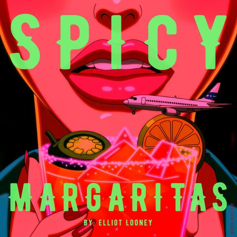 Spicy Margaritas (feat. Elliot Looney)