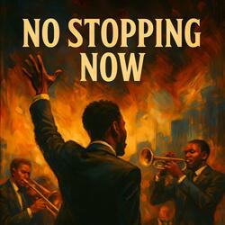 No Stopping Now