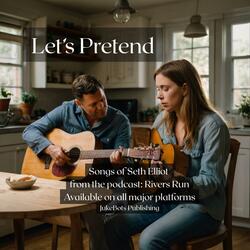 Let's Pretend (Rivers Run Podcast Version)