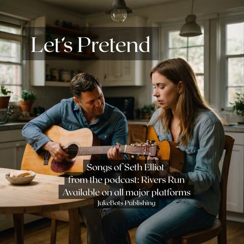 Let's Pretend (Rivers Run Podcast Version)