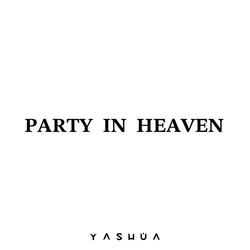 PARTY IN HEAVEN